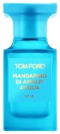 Tom Ford Mandarino Di Amalfi Acqua туалетная вода 50мл тестер