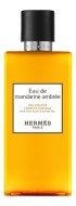 Hermes Eau de Mandarine Ambree гель для душа 200мл